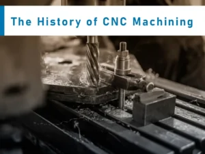 The History of CNC Machining